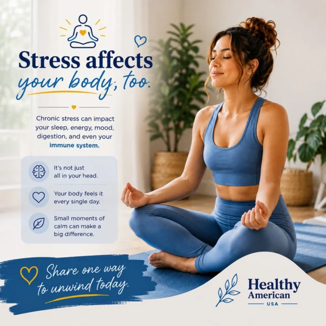 Stress doesn't just affect your mind. It affects your body, too.⁠
⁠
When stress becomes a regular part of life, it can impact your sleep, energy levels, digestion, immune system, and even your heart health. While we can't always eliminate stress, we can build healthy habits that help us manage it.⁠
⁠
Taking a few minutes each day to slow down can make a meaningful difference. Whether it's going for a walk, practicing deep breathing, stretching, listening to music, reading a book, or simply sitting quietly with a cup of tea, those small moments of calm add up over time.⁠
⁠
Taking care of your mental well-being is just as important as taking care of your physical health.⁠
⁠
How do you like to unwind after a stressful day? Share your favorite stress-relief habit in the comments, you might inspire someone else to try something new.⁠
⁠
#HealthyAmerican #StressManagement #MentalWellness #HealthyHabits #SelfCare #HealthyLiving #MindBodyHealth #WellnessJourney #HealthyLifestyle #TakeABreak
