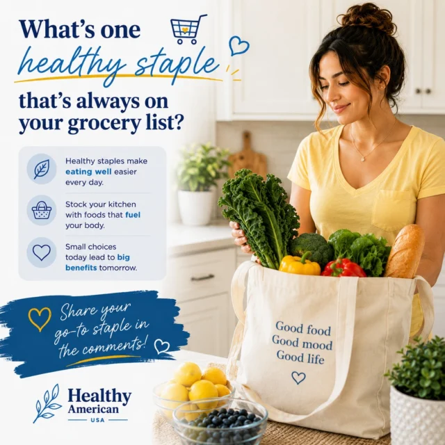 Healthy eating starts long before you step into the kitchen. It starts with what's in your grocery cart.⁠
⁠
Keeping a few nutritious staples on hand makes it much easier to build balanced meals and snacks throughout the week. Whether it's fresh fruits and vegetables, Greek yogurt, eggs, beans, oats, whole grains, or frozen vegetables, having healthy options readily available can help take the guesswork out of eating well.⁠
⁠
Remember, healthy eating isn't about buying expensive "superfoods." It's about choosing simple, nourishing foods that fit your lifestyle and making small, consistent choices that support your health over time.⁠
⁠
What's one healthy staple that's always on your grocery list? We'd love to hear your go-to item in the comments. You might inspire someone else's next shopping trip!⁠
⁠
#HealthyAmerican #HealthyEating #HealthyGroceries #Nutrition #HealthyHabits #EatWell #HealthyLifestyle #MealPlanning #WellnessTips #HealthyLiving